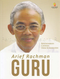 Arief Rachman Guru Berdasarkan catatan Ukim Komarudin
