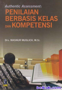 Authentic Assessment : penilaian berbasis kelas dan kompetensi