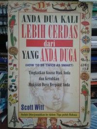 ANDA DUA KALI LEBIH CERDAS DARI YANG ANDA KIRA