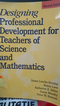 DESIGNING PROFESSIONAL DEVELOPMENT FOR TEACHERS OF SCIENCE AND MATHEMATICS