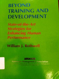 BEYOND TRAINING AND DEVELOPMENT