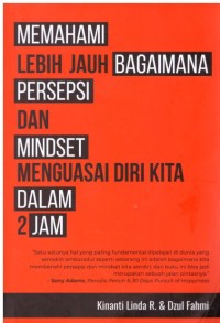 MEMAHAMI LEBIH JAUH BAGAIMANA PERSEPSI DAN MINDSET MENGUASAI DIRI KITA DALAM 2 JAM