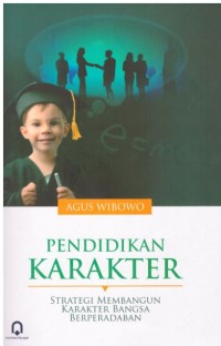 Pendidikan karakter : Strategi membangun karakter bangsa berperadaban