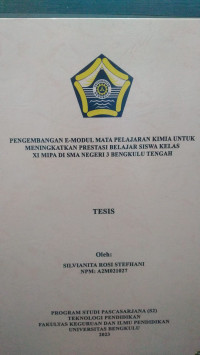 PENGEMBANGAN E-MODUL MATA PELAJARAN KIMIA UNTUK MENINGKATKAN PRESTASI BELAJAR SISWA KELAS XI MIPA DI SMA NEGERI 3 BENGKULU TENGAH