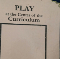 PLAY AT THE CENTER OF THE CURRICULUM