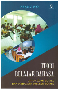 TEORI BELAJAR BAHASA UNTUK GURU BAHASA DAN MAHASISWA JURUSAN BAHASA