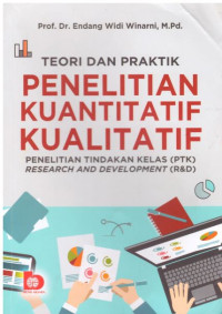 Teori dan praktik penelitian kuantitatif kualitatif : Penelitian tindakan kelas (PTK) research and development (R&D)