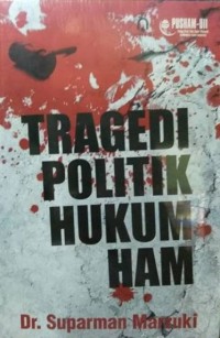 TRAGEDI POLITIK HUKUM HAM