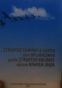 STRUKTUR SEMANTIS VERBA DAN APLIKASINYA PADA STRUKTUR KALIMAT DALAM BAHASA JAWA