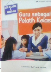 GURU SEBAGAI PELATIH KELAS