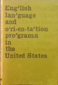 ENGLISH LANGLUAGE AND ORIENTATION PROGRAMS IN TEH UNITED STATES