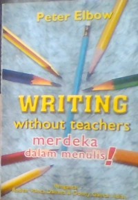 WRITING WITHOUT TEACHERS MERDEKA DALAM MENULIS