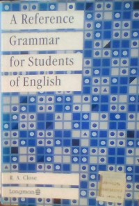 A REFERENCE GRAMMAR FOR STUDENTS OF ENGLISH