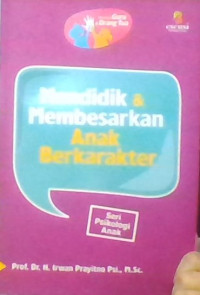 mendidik dan membesarkan anak berkarakter