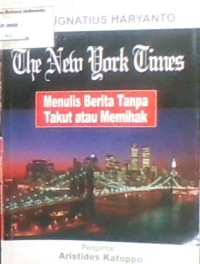 THE NEW YORK TIMES MENULIS BERITA TANPA HARUS TAKUT ATAU MEMIHAK