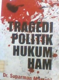 TRAGEDI POLITIK HUKUM HAM