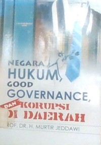 NEGARA HUKUM GOOD GONVERNANCE, KORUPSI DI DAERAH