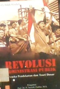 REVOLUSI ADMINISTRASI PUBLIK ANEKA PENDEKARAN DAN TEORI DASAR