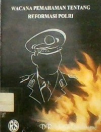 WACANA PEMAHAMAN TENTANG REFORMASI POLRI
