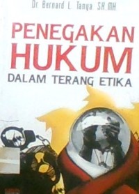 PENEGAKAN HUKUM DALM TERANG ETIKA