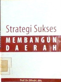 STRATEGI SUKSES MEMBANGUN  DAERAH