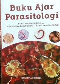 Buku Ajar Parasitologi : Buku Pegangan Kuliah Mahasiswa Biologi dan Pendidikan Biologi