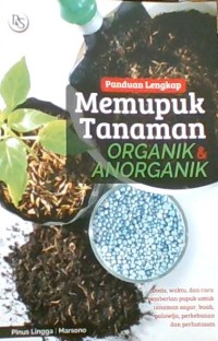 Panduan lengkap memupuk tanaman organik & anorganik