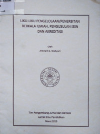 LIKU-LIKU PENGELOLAAN/PENERBITAN BERKALA ILMIAH, PENGUSULAN ISSN DAN AKREDITAS