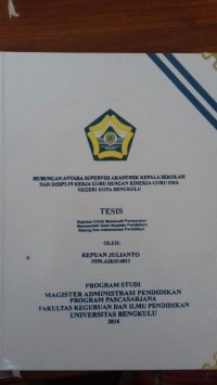 Hubungan antara supervisi akademik kepala sekolah dan disiplin kerja guru dengan kinerja guru SMA Negeri Kota Bengkulu