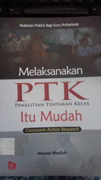 Melaksanakan PTK itu mudah