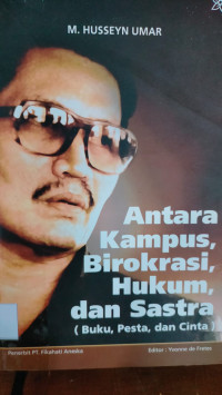 ANTARA KAMPUS, BIROKRASI, HUKUM, DAN SASTRA