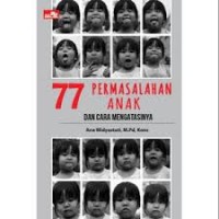 77 PERMASALAHAN ANAK DAN CARA MENGATASINYA