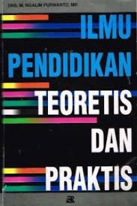 ILMU PENDIDIKAN TEORETIS DAN PRAKTIS