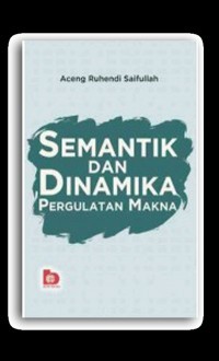 Semantik dan Dinamika Pergulatan Makna