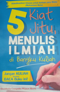 5 Kiat Jitu Menulis Ilmiah di Bangku Kuliah