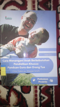 CARA MENANGANI ANAK BERKEBUTUHAN PENDIDIKAN KHUSUS : PANDUAN GURU DAN ORANG TUA