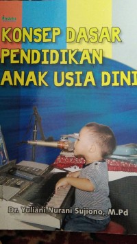 KONSEP DASAR PENDIDIKAN ANAK USIA DINI