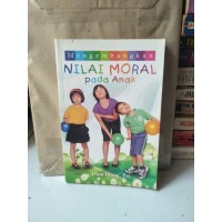 Mengembangkan NILAI MORAL PADA ANAK