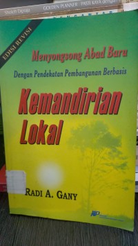 MENYONGSONG ABAD BARU DENGAN PENDEKATAN PEMBANGUNAN BERBASIS KEMANDIRIAN LOKAL