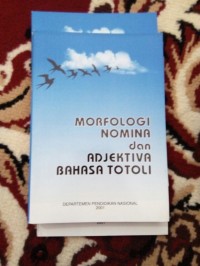 MORFOLOGI NOMINA DAN SEMANGAT ADJECTIVA BAHASA TOTOLI