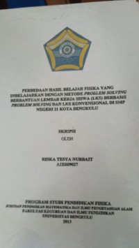 Image of PERBEDAAN HASIL BELAJARA FISIKA YANG DIBELAJARKAN METODE PROBLEM SOVING BERBANTUAN LEMBAR KERJA SISWA (LKS) BERBASIS PROBLEM SOLVING DAN LKS KONVENSIONAL DI SMP N 21 KOTA BENGKULU
